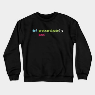 Funny Python Code Pun Design - def procrastinate pass Crewneck Sweatshirt